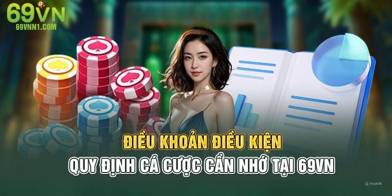 Điều khoản và điều kiện 69VN cho việc đặt cược