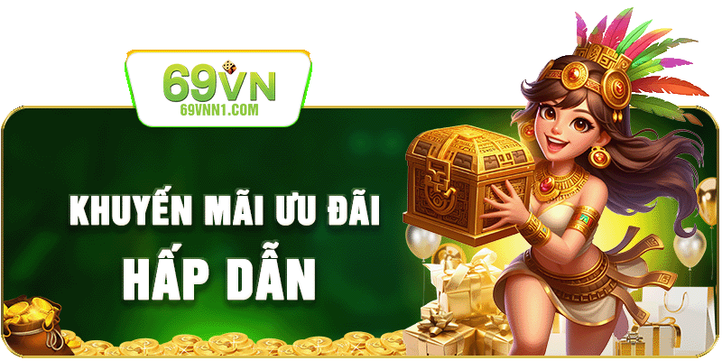 69VN Khuyến Mãi Ưu Đãi Hấp Dẫn