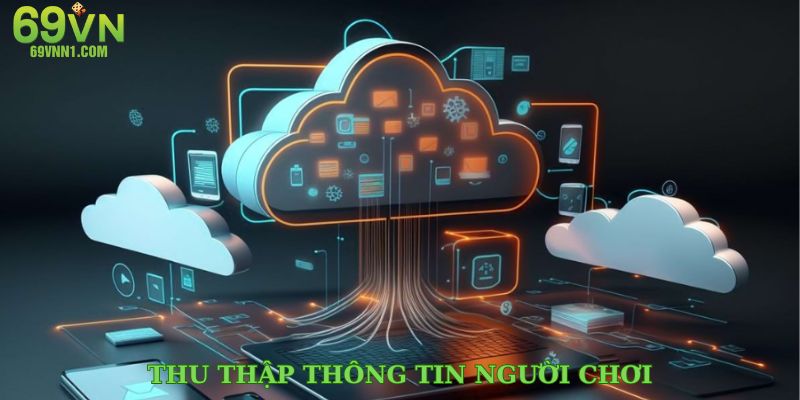 Trang cược thu thập thông tin cá nhân khi người chơi đăng ký tài khoản