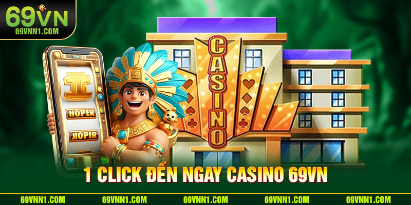 Tham gia Casino tại 69VN nhà cái siêu đơn giản