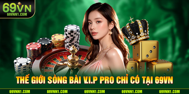 Sảnh game đặc biệt nhất tại Casino nhà cái 69VN