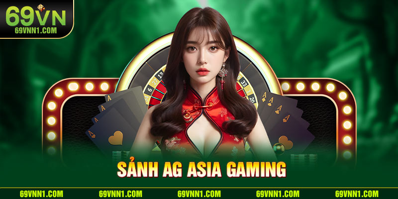 Sảnh AG casino 69VN - trải nghiệm bất tận